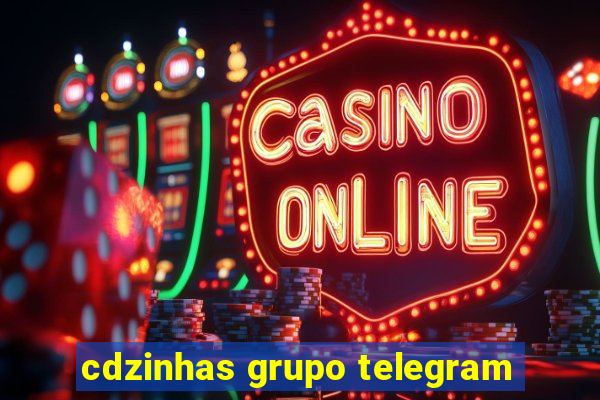 cdzinhas grupo telegram